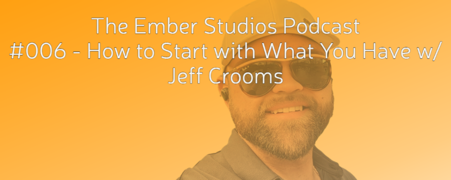 006 - Start Podcasting with what You Have