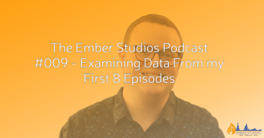 Examining Data From my First 8 Episodes | The Ember Studios Podcast #009