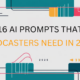 16 AI Prompts that Podcasters Need in 2025